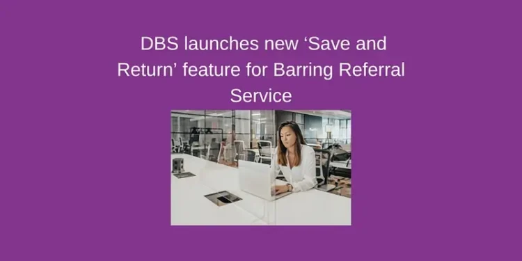 Save and Return feature. Artwork by Disclosure and Barring Service.