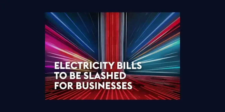 Electricity Bills to be slashed for businesses. Department for Business and Trade.
