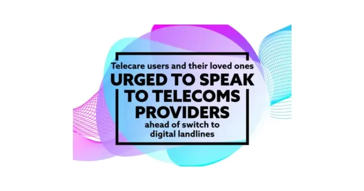 Telecare users and their loved ones urged to speak to telecoms providers ahead of switch to digital landlines. Artwork by the DSIT.